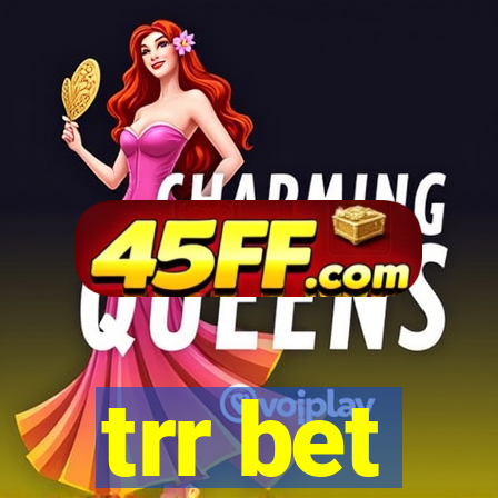 trr bet